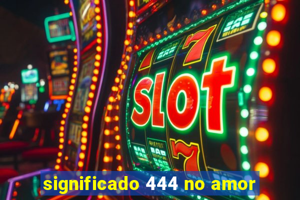 significado 444 no amor